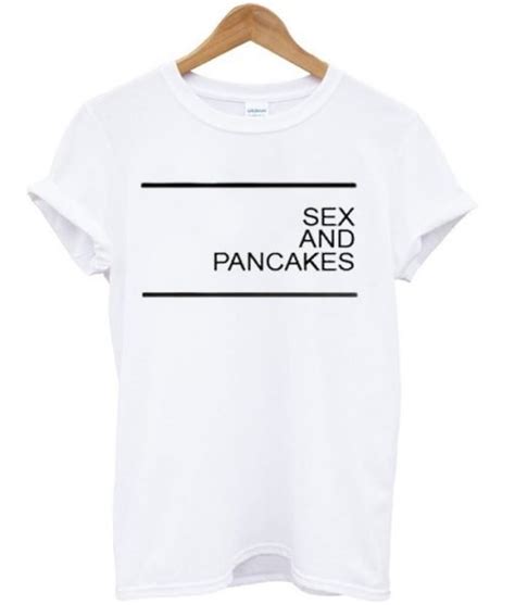 sex and pancakes t shirt baetees