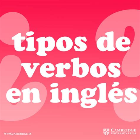 Tipos De Verbos En Ingl S Cambridge Blog The Best Porn Website