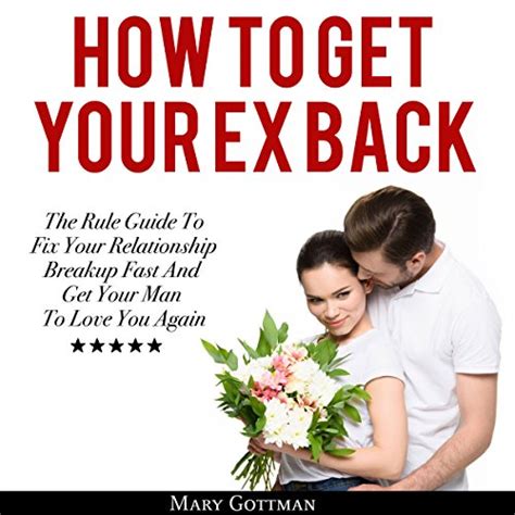 How To Get Your Ex Back The Rule Guide To Fix Your Relationship Breakup Fast And Get Your Man
