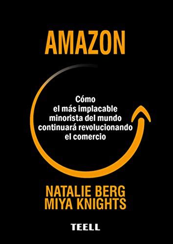 Amazon Cómo El Más Implacable Minorista Del Mundo Continuará