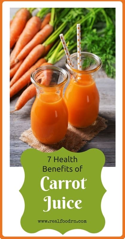 7 Health Benefits Of Carrot Juice Real Food Rn