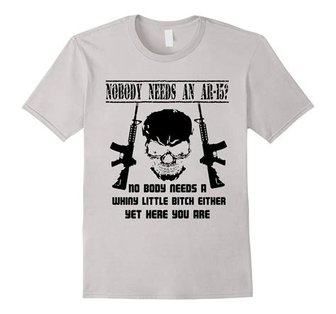 Nobody Needs An Ar 15 Funny T Shirt Ar15 T Shirt Bn Banazatee