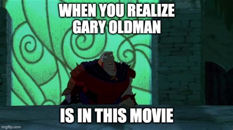 When You Realize Gary Oldman Is In This Movie Imgflip