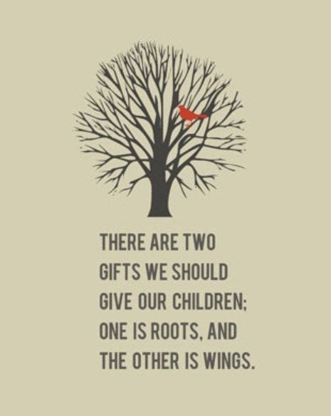There Are Two Things We Should Give Our Children One Is Roots The Other