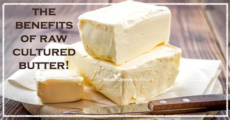 The Benefits Of Raw Cultured Butter Whole Lifestyle Nutrition