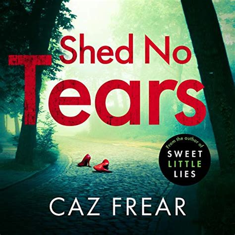 Shed No Tears Audio Download Caz Frear Jane Collingwood Zaffre Uk Audible Books