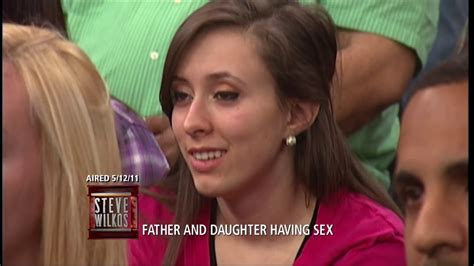 Father And Daughter Admit To Having Sx The Steve Wilkos Show Youtube
