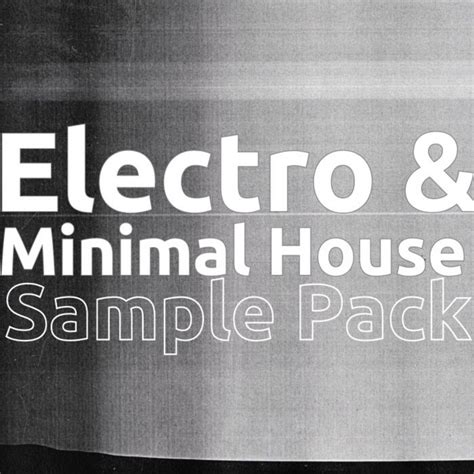 Electro And Minimal House Sample Pack Confidential Confidential