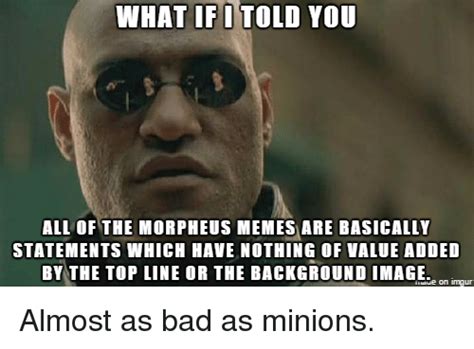 What If I Told You All Of The Morpheus Memes Are Basically Statements Which Have Nothing Of