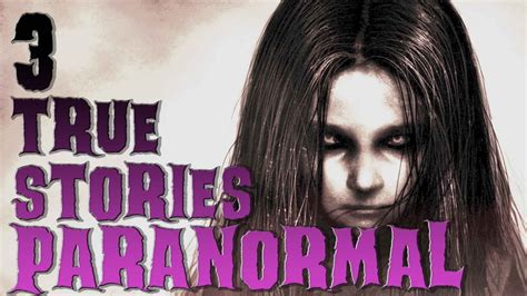 3 True Paranormal Stories Ghost Stories Creepy Stories 1 Youtube