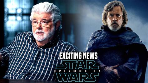 Star Wars Episode 9 George Lucas Exciting News Revealed And More Star