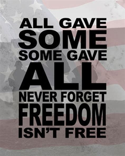 All Gave Some Some Gave All Never Forget Freedom Isn't