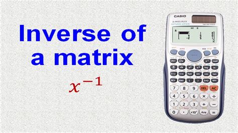 How to find the Inverse of a Matrix Using a Calculator in 7 second - YouTube