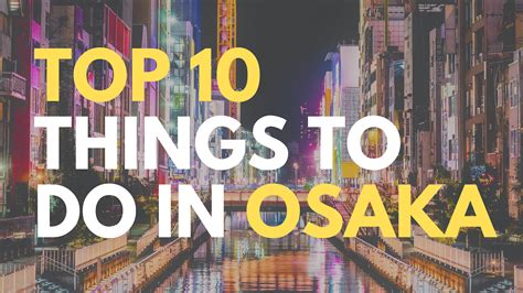 Top 10 Things To Do In Osaka Japan