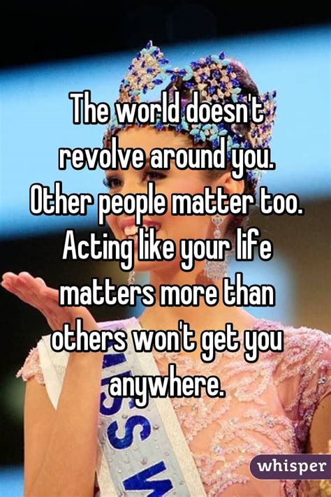 The World Doesnt Revolve Around You Other People Matter Too Acting