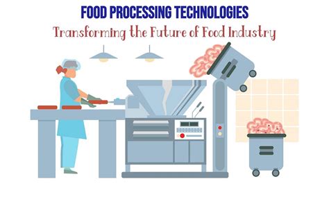Food Processing Technologies Transforming The Future Of Food Industry