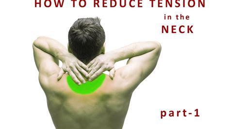 How To Reduce Tension In The Neck Part1 Youtube