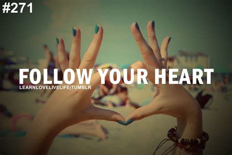 Follow Your Heart Always Follow Your Heart Quotes Follow You