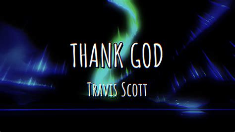 Thank God Travis Scott Creative Lyric Video Youtube