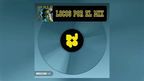 Locos Por El Mix Dj90 Minisession Youtube