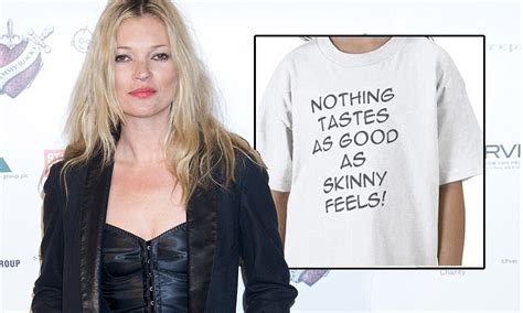 Kate Moss Pro Anorexia Nothing Tastes As Good As Skinny Feels T Shirt Banned Daily Mail Online