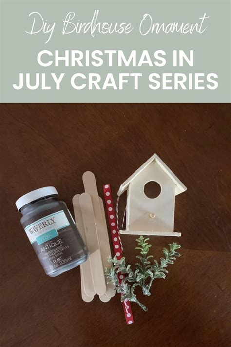 Christmas In July Craft Series Diy Birdhouse Ornament In 2023 July
