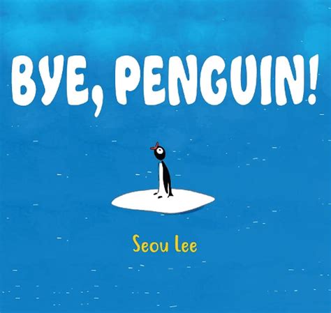 Bye Penguin By Seou Lee English Hardcover Book Free Shipping