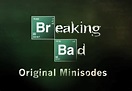 Breaking Bad: Original Minisodes | Breaking Bad Wiki | Fandom