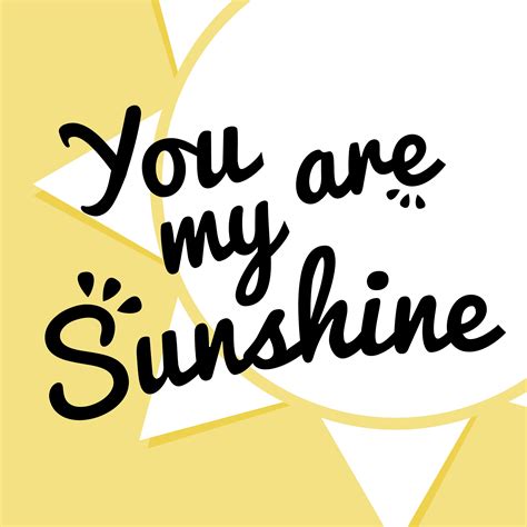 You Are My Sunshine 181843 Vector Art At Vecteezy
