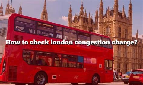 How To Check London Congestion Charge The Right Answer 2022 Travelizta
