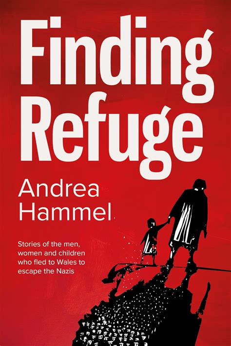 Finding Refuge Stories Of The Men Women And Children Who Fled To