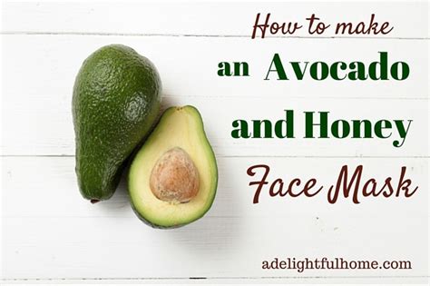 How To Make An Avocado And Honey Facial Mask No Fuss Natural