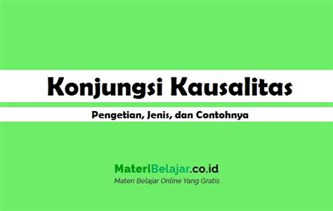 Konjungsi antar kalimat yang menyatakan kelanjutan dari peristiwa. Konjungsi Kausalitas - Pengetian, Jenis, dan Contohnya