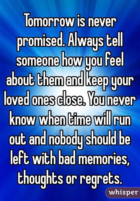 Tomorrow Is Never Promised Always Tell Someone How You Feel About Them