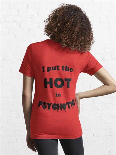 i put the hot in psychotic t shirt for sale by b34poison redbubble adult humor t shirts