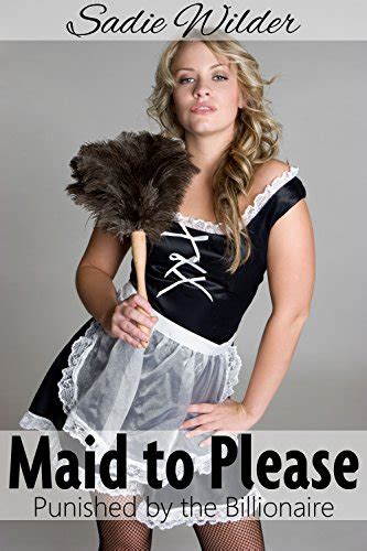 Maid To Please Punished By The Billionaire Bdsm Erotica Ebook Wilder Sadie Uk