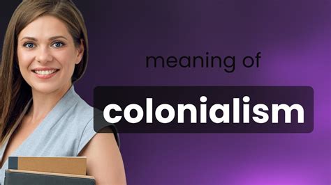 Colonialism Definition Of Colonialism Youtube