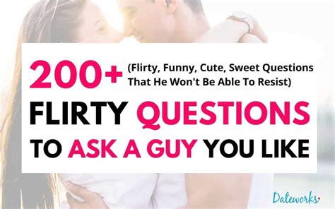 200 Flirty Questions To Ask A Guy And Be Irresistible