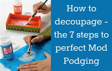 How To Decoupage 7 Steps To Perfect Mod Podging Decoupage Diy Mod