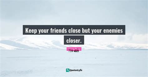 Keep Your Friends Close But Your Enemies Closer Quote By Mario Puzo