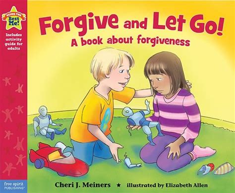 Learning To Forgive Forgive And Let Go Free Spirit Publishing