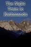 The Night Train to Kathmandu (TV Movie 1988) - IMDb