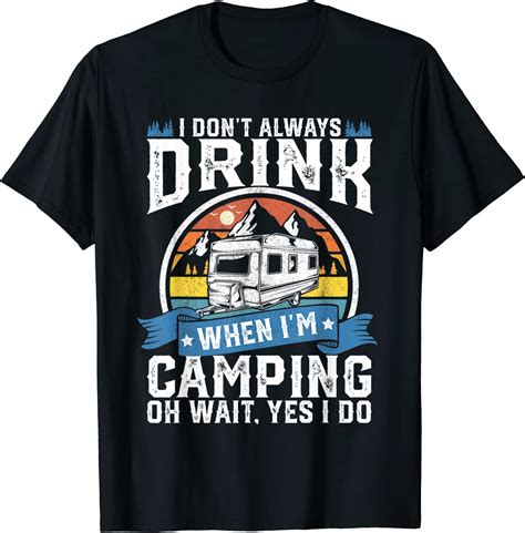 I Dont Always Drink When Im Camping Funny Beer Camper