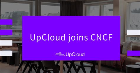 Upcloud Joins Cloud Native Computing Foundation Upcloud