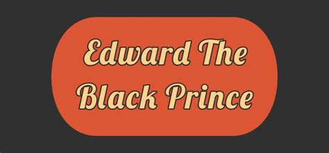 Edward The Black Prince Of Wales Castrum To Castle