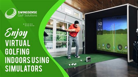 Enjoy Virtual Golfing Indoors Using Simulators Swingsense