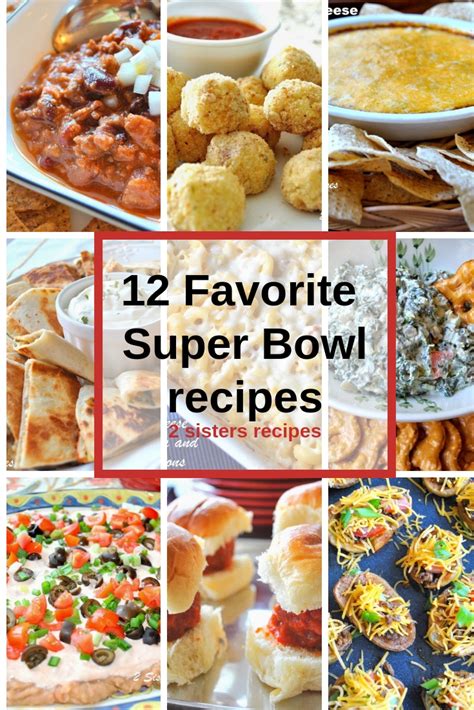 12 Favorite Super Bowl Recipes 2 Sisters Recipes By Anna And Liz
