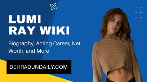 lumi ray wiki biography acting career net worth and more