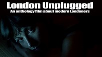 LONDON UNPLUGGED Official Trailer (2019) Anthology film on modern ...