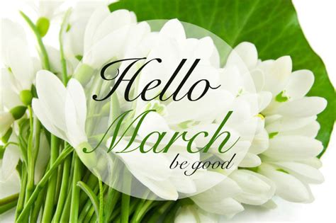 Hello March Be Good Pictures Photos And Images For Facebook Tumblr